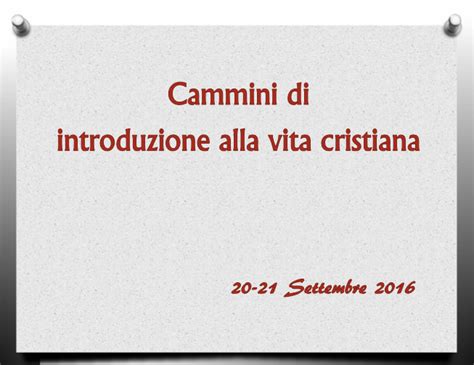 Presentazione Cammini Di Introduzione Alla Vita Cristiana Pastorale