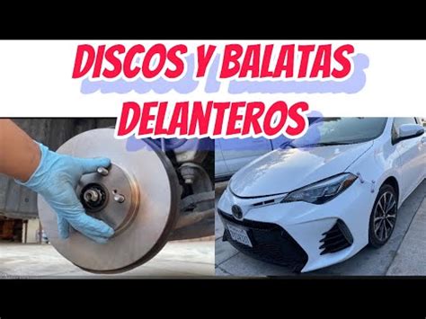 COMO CAMBIAR DISCOS Y FRENOS DELANTEROS TOYOTA COROLLA 2019 YouTube