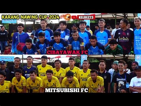 Big Matchcibayawak Fc Vs Mitsubishi Fc Open Tournamen Karang Nawing