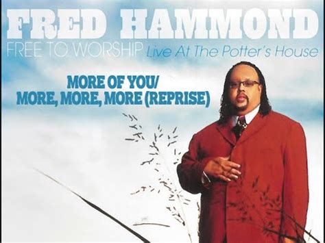 Fred Hammond More Of You More More More Reprise YouTube