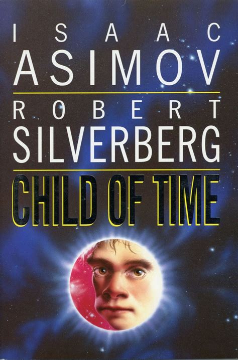 CHILD OF TIME | Isaac Asimov, Robert Silverberg | First edition