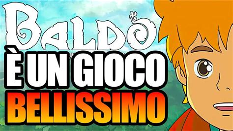 BALDO è un gioco BELLISSIMO non avete CAPITO UN CA O YouTube