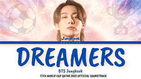 Bts Jungkook Dreamers Lyrics Fifa World Cup Soundtrack Youtube