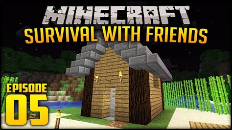 Shack House Minecraft Survival With Friends Episode 5 Youtube