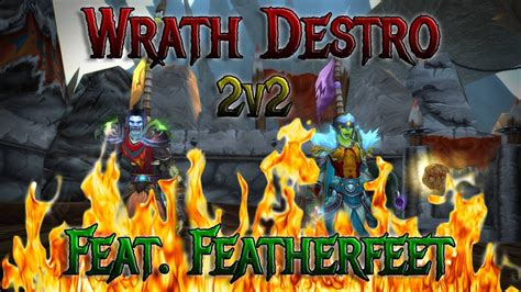 Wrath Classic Destro 2v2 Featuring Featherfeet Season 8 WoW Arena