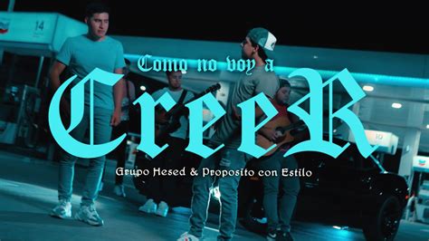 Como No Voy A Creer Grupo Hesed Ft Prop Sito Con Estilo Video