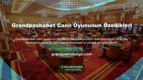 Grandpashabet Canlı Oyununun Özellikleri Grandpashabet Giriş