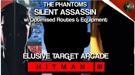 Hitman 3 The Phantoms Woptimised Routes And Equipment Silent