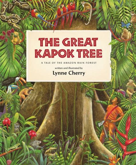 The Great Kapok Tree A Tale Of The Amazon Rain Forest By Lynne Cherry