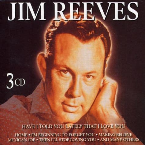 Jim Reeves Have I Told You Lately That I Love You [compilation] 3 Cd 1999 Goldies