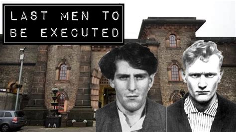 The Last Men To Be Executed In The Uk Youtube