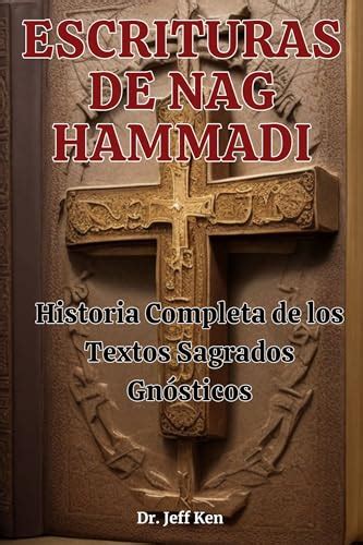 Escrituras De Nag Hammadi Historia Completa De Los Textos Sagrados