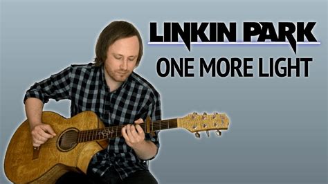 Linkin Park One More Light Fingerstyle Guitar Cover Acoustic Youtube