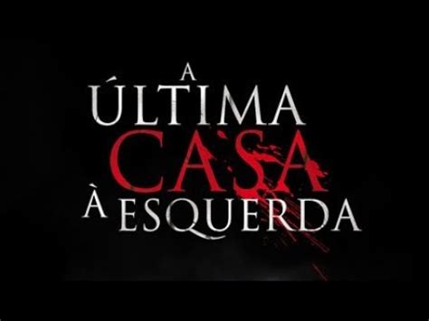 A Ltima Casa A Esquerda Youtube