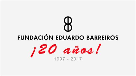 La Fundación Eduardo Barreiros Cumple 20 Años Fundación Eduardo Barreiros