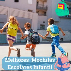 Melhores Marcas De Mochilas Escolares Infantil Guia Completo