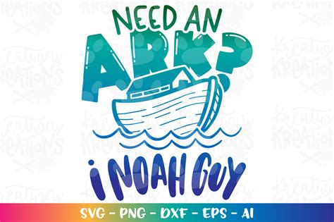 Need An Ark I Noah Guy Svg Bible Quote Saying Faith Funny Pun Etsy