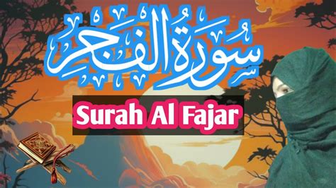 Surah Al Fajr The Day Break Full With Text Youtube