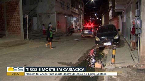 Homem Morto A Tiros Dentro De Carro Em Cariacica No Es Esp Rito