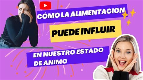 Cómo La Alimentación Puede Influir En El Estado De Ánimo Youtube