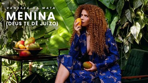 Vanessa Da Mata Menina Deus Te Dê Juízo Áudio Oficial Youtube