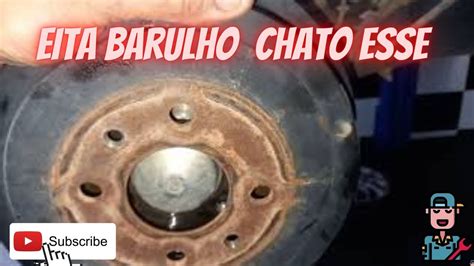 Como Tirar Barulho Freio Traseiros Youtube