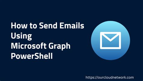 How To Send Emails Using Microsoft Graph PowerShell