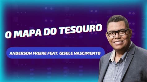 Anderson Freire Feat Gisele Nascimento O Mapa Do Tesouro Youtube