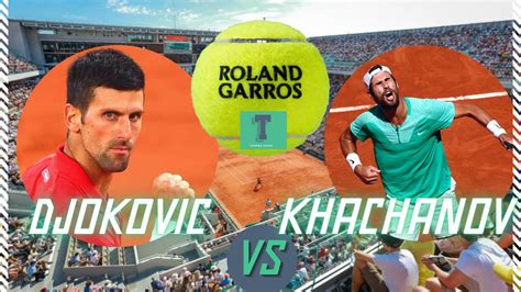 Novak Djokovic Vs Karen Khachanov French Open Quarter Final Live