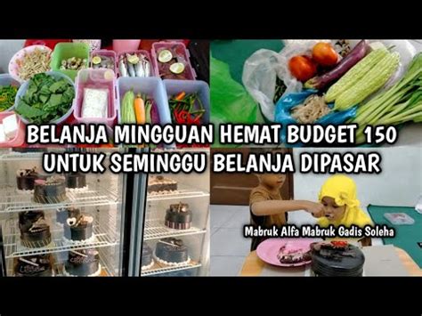 BELANJA MINGGUAN HEMAT BUDGET 150 RIBU UNTUK SEMINGGU BELANJA