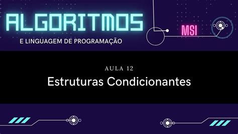 Algoritmos Aula 12 Estruturas Condicionantes YouTube