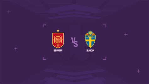 Espa A Vs Suecia Horario Y D Nde Ver En Vivo El Partido De La