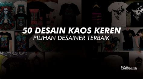 50 Desain Kaos Keren Pilihan Desainer Terbaik