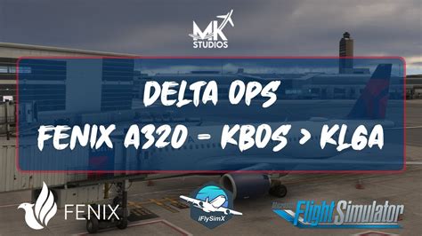 MSFS LIVE Delta Ops Fenix A320 KBOS To KLGA YouTube