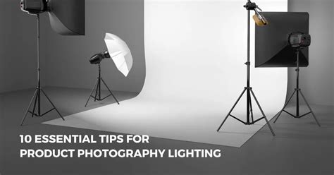 10 Essential Tips For Product Photography Lighting