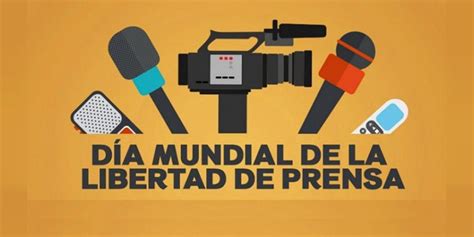 3 De Mayo Día Mundial De La Libertad De Prensa