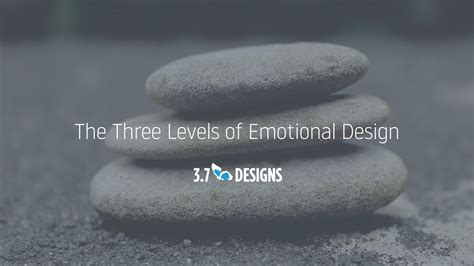 The Three Levels Of Emotional Design 37 Designs