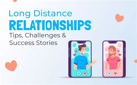 Long Distance Relationships Tips Challenges And Success Stories