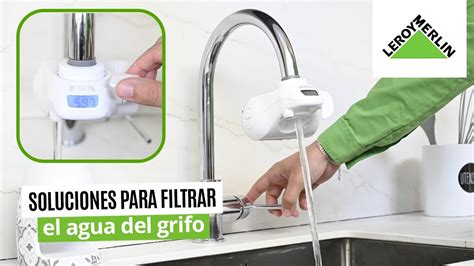 Soluciones Para Filtrar Agua Del Grifo Leroy Merlin Youtube