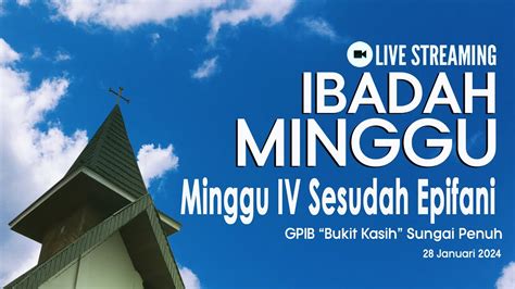 Ibadah Minggu Iv Sesudah Epifani Gpib Bukit Kasih Sungai Penuh