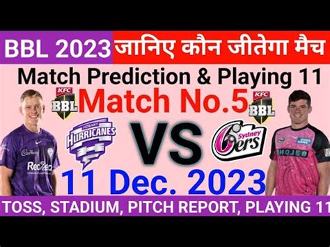 HBH Vs SYS BBL 2023 24 5th Match Prediction Hobart Hurricanes Vs