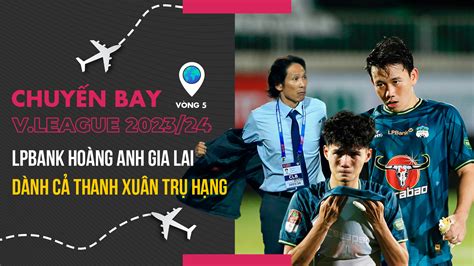 Chuy N Bay V League S Lpbank Ho Ng Anh Gia Lai L I D Nh C Thanh