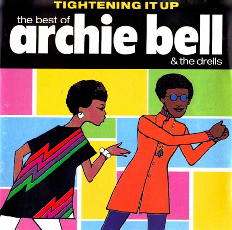 Archie Bell The Drells Tightening It Up The Best Of Archie Bell