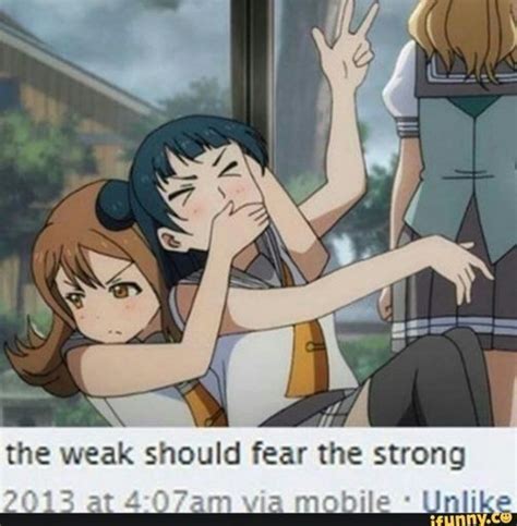 The Weak Should Fear The Strong Love Live Amino