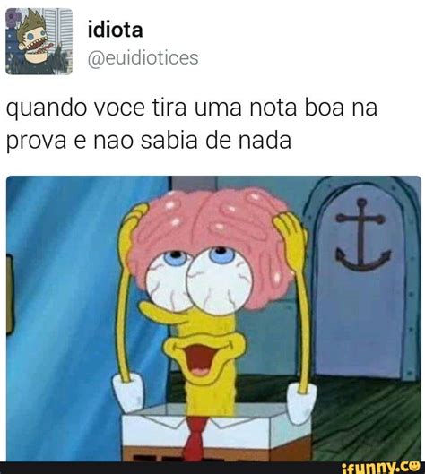 Quando Voce Tira Uma Nota Boa Na Prova E Nao Sabia De Nada Ifunny Brazil