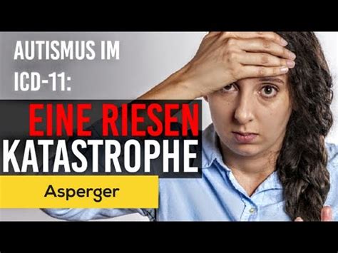 DAS Gibt Probleme Autismus Im ICD 11 Asperger Syndrom YouTube