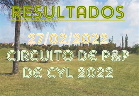 Resultados Circuito De P P De Cyl Aldeamayor Club De Golf