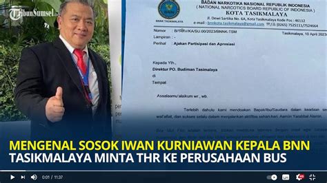 Mengenal Sosok Iwan Kurniawan Kepala Bnn Tasikmalaya Minta Thr Ke