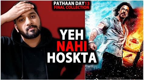 Pathaan Day 13 Final Box Office Collection Prediction Pathaan Box