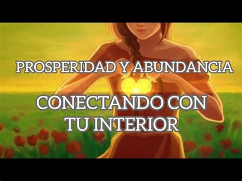 PROSPERIDAD Y ABUNDANCIACONECTA CON TU INTERIOR YouTube